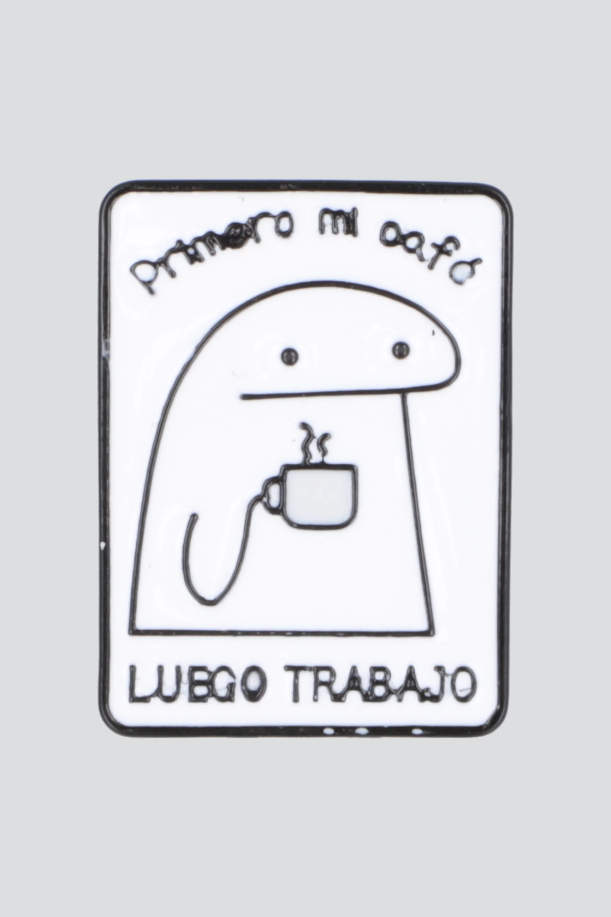 Pin primero café luego trabajo
